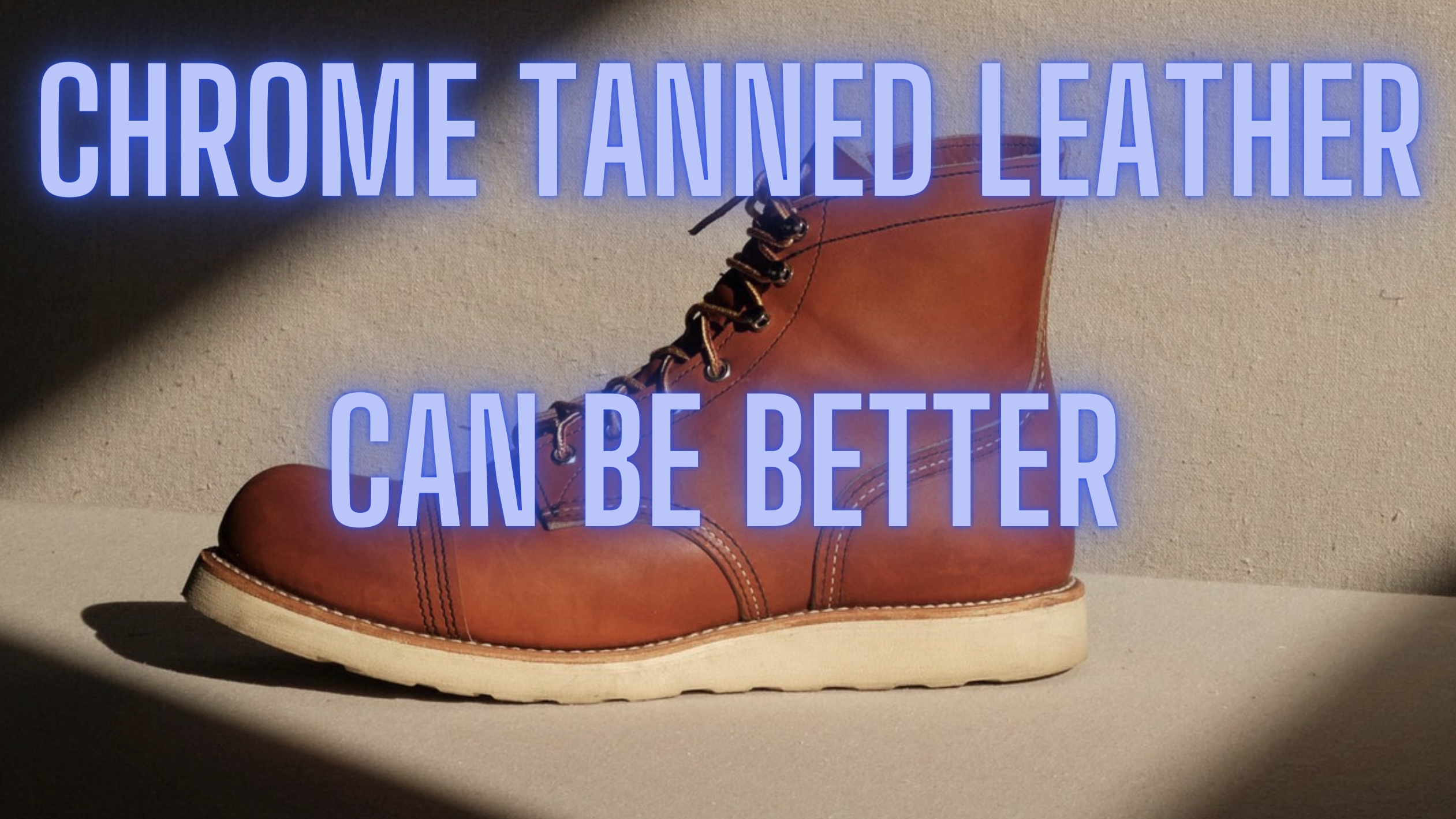 chrome tanned vs vegetable tanned leather